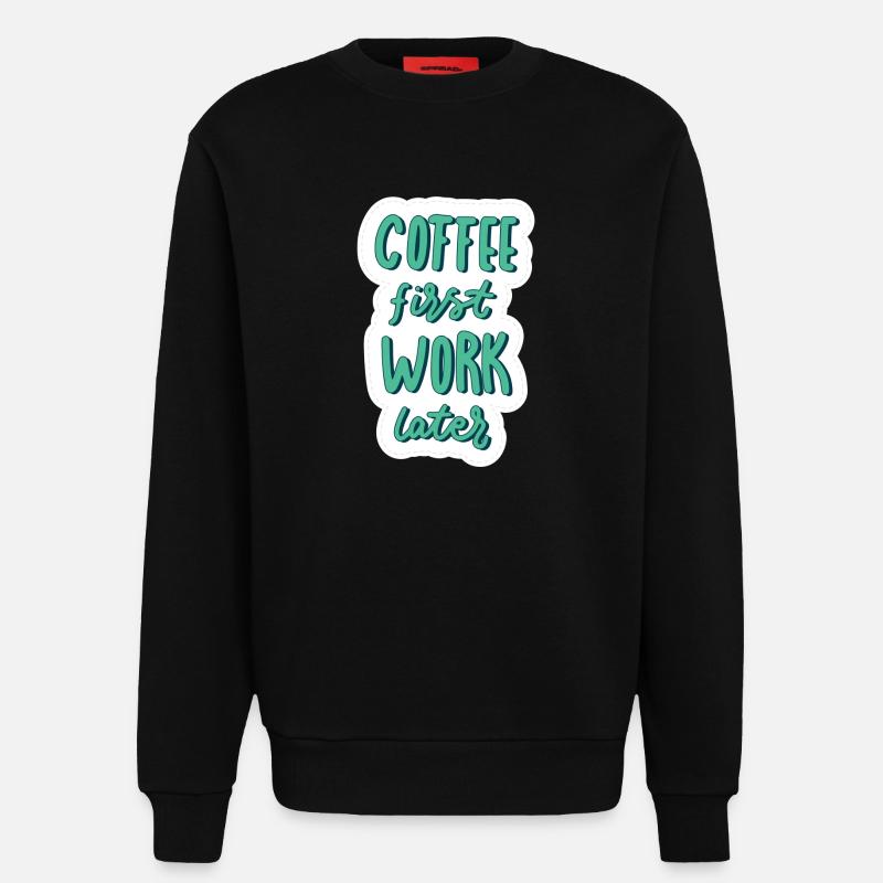 Coffee first Work later - Sweatshirt - made by SPREAD  - SOLID BLACK