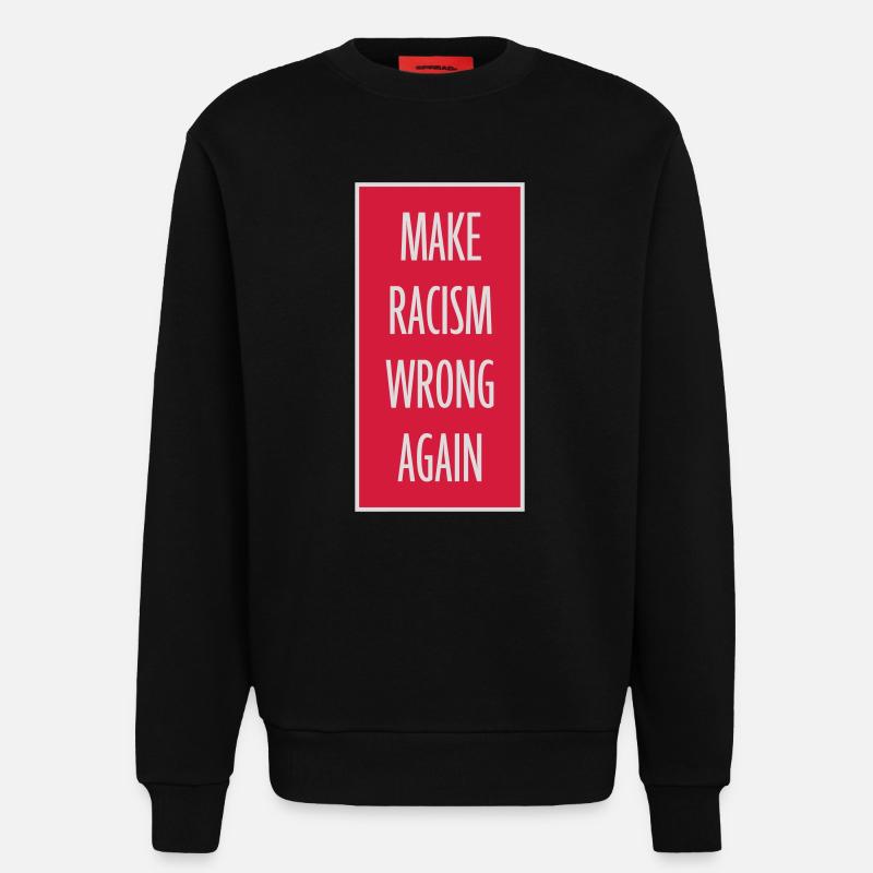 make racism wrong again - Sweatshirt - made by SPREAD  - SOLID BLACK