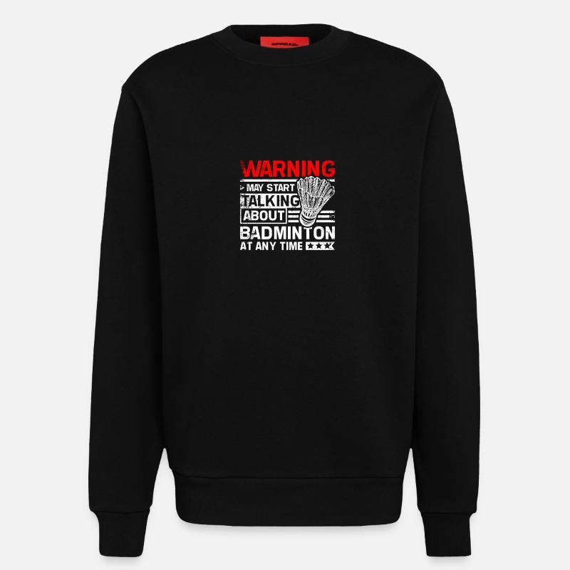 Start talking about Badminton - Sweatshirt - made by SPREAD  - SOLID BLACK