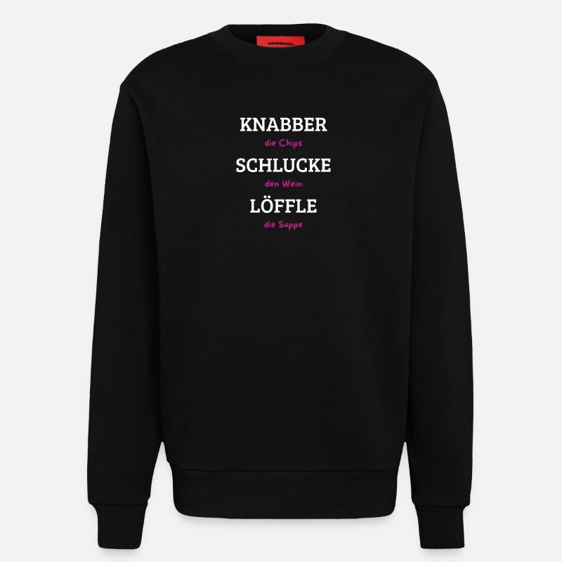 Knabber Chips, Schluck Wein, Löffle Suppe - Sweatshirt - made by SPREAD  - SOLID BLACK