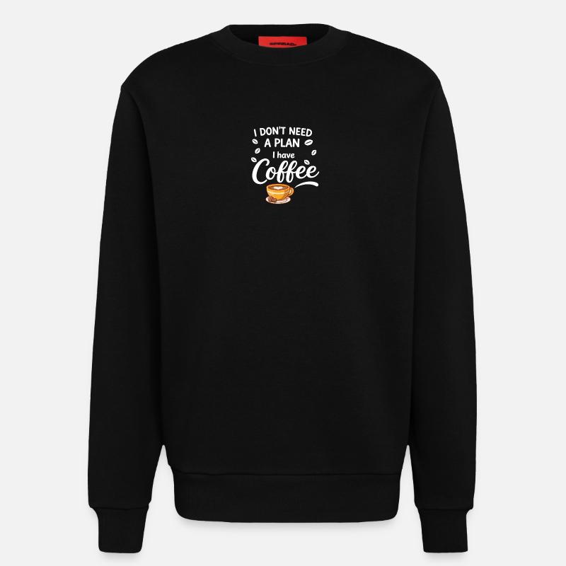 No plan, coffee is enough - Sweatshirt - made by SPREAD  - SOLID BLACK
