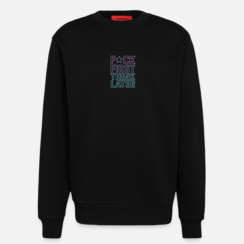 ★F CK FIRST THINK LATER – Poster/T-Shirt - Sweatshirt - made by SPREAD  - SOLID BLACK
