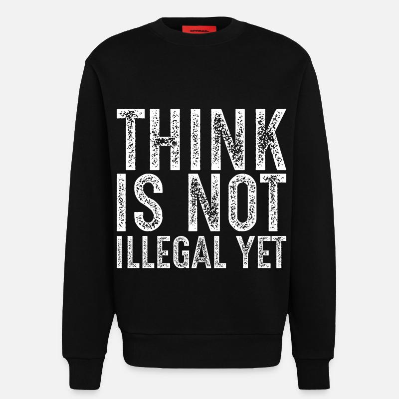 think is not illegal yet - Sweatshirt - made by SPREAD  - SOLID BLACK