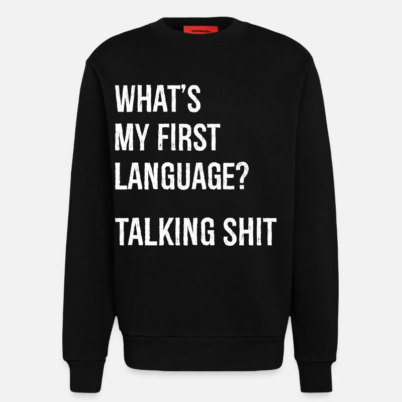 what's my first language talking shit - Sweatshirt - made by SPREAD - SOLID BLACK