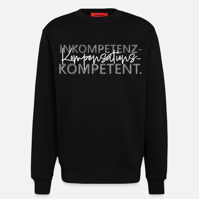 Inkompetenz Kompensations Kompetent lustiger Spruc - Sweatshirt - made by SPREAD  - SOLID BLACK