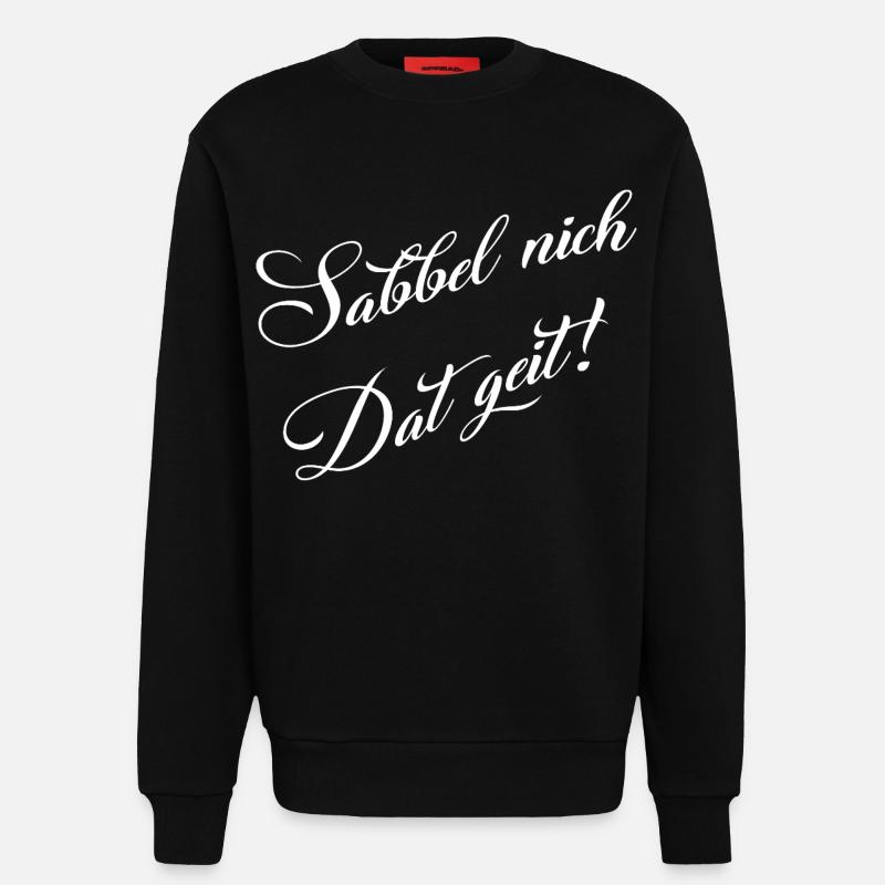 Don't drool, funny dialect design - Sweatshirt - made by SPREAD - SOLID BLACK