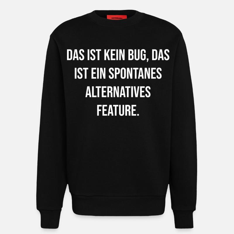 Kein Bug Spontanes Feature - Sweatshirt - made by SPREAD  - SOLID BLACK
