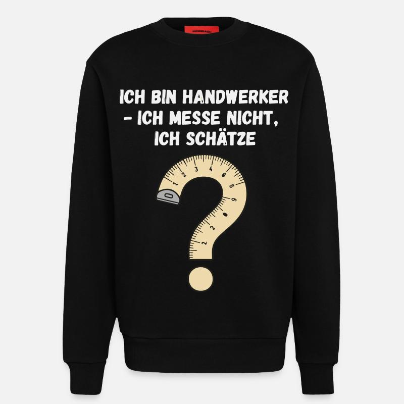 Handwerker Spruch Messband - Sweatshirt - made by SPREAD  - SOLID BLACK