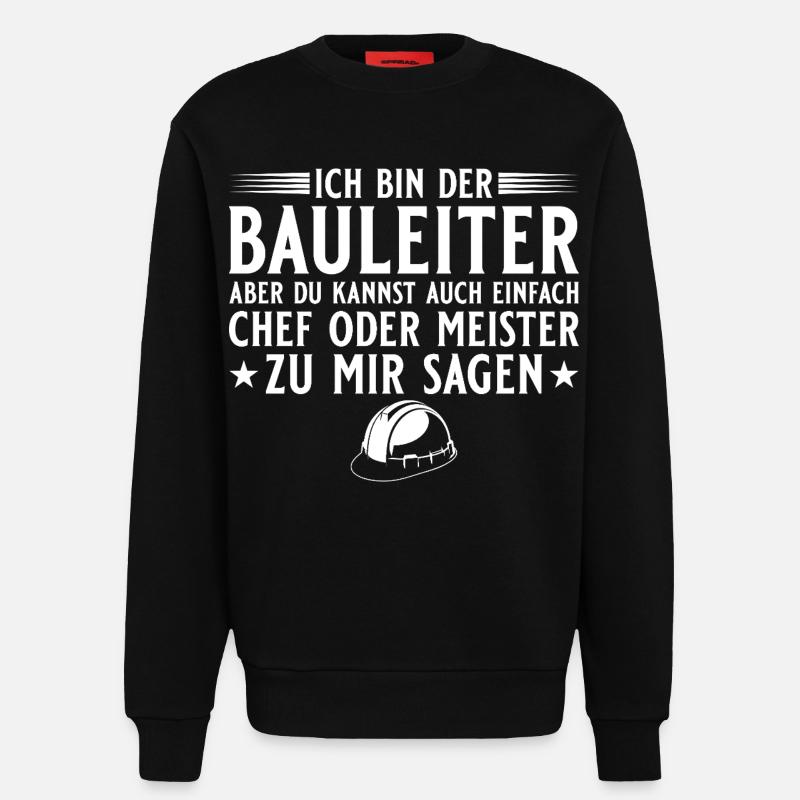 Bauleiter Hausbau Baustelle Chef oder Meister - Sweatshirt - made by SPREAD  - SOLID BLACK