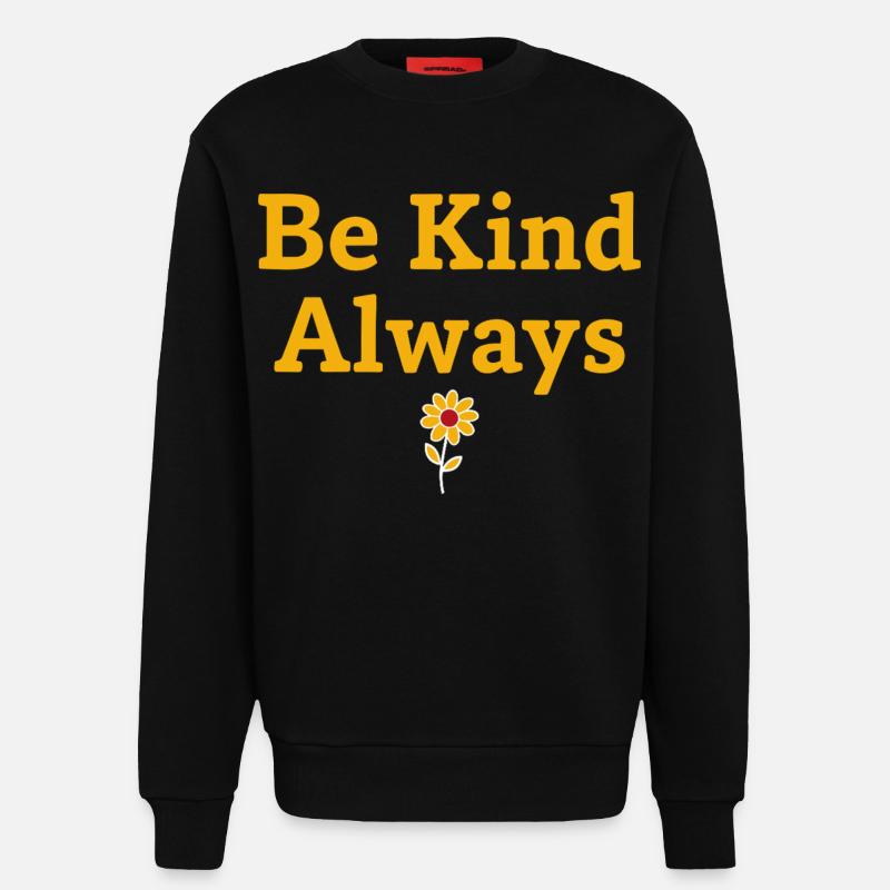 Be Kind Always Statement Spruch - Sweatshirt - made by SPREAD  - SOLID BLACK