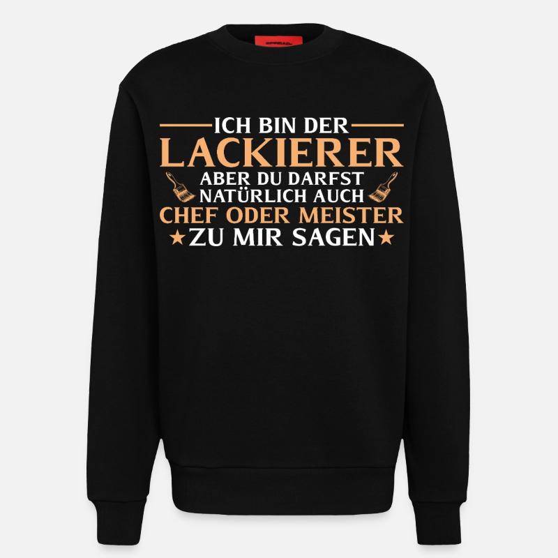 Lackierer Chef oder Meister - Maler - Sweatshirt - made by SPREAD  - SOLID BLACK