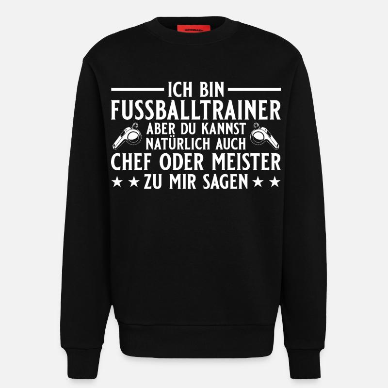 Fußballtrainer Chef oder Meister - Sweatshirt - made by SPREAD  - SOLID BLACK