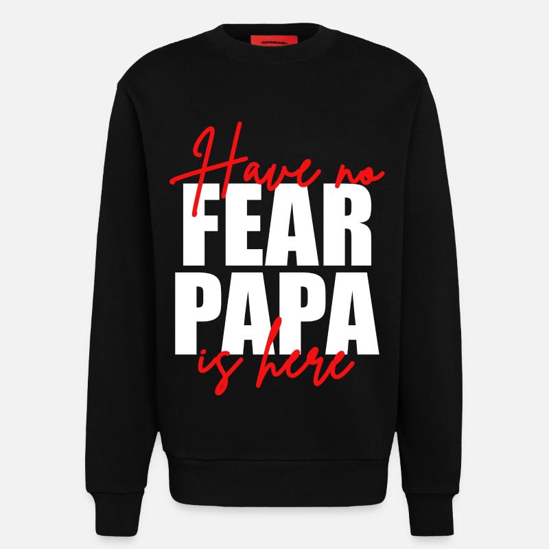 Don't be afraid, dad's here - Sweatshirt - made by SPREAD  - SOLID BLACK