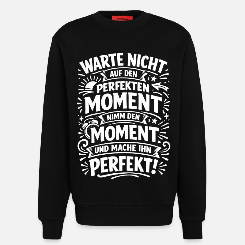 Don't wait – seize the moment - Sweatshirt - made by SPREAD  - SOLID BLACK
