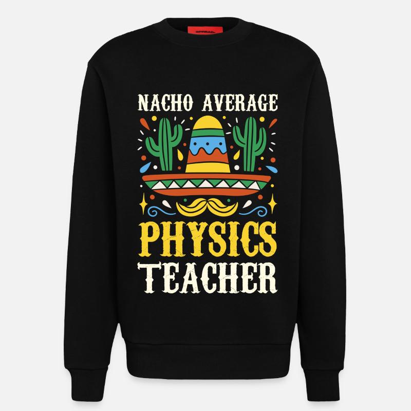 Nacho Average Physics Teacher - Sweatshirt - made by SPREAD  - SOLID BLACK