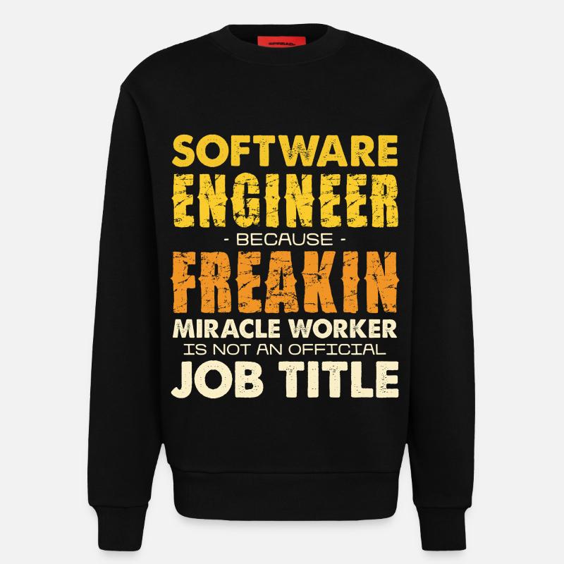 Software Engineer Freakin Miracle Worker - Sweatshirt - made by SPREAD  - SOLID BLACK