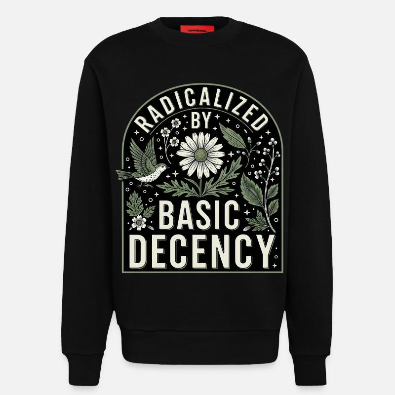 Radicalized By Basic Decency Statement Shirt - Sweatshirt - made by SPREAD  - SOLID BLACK