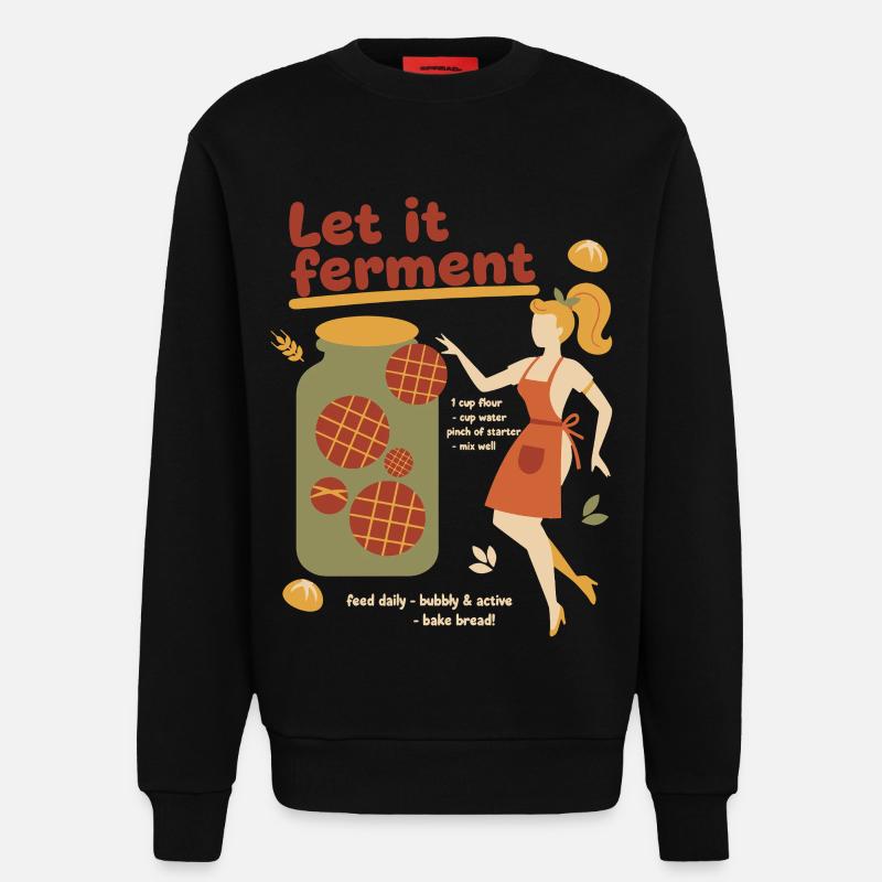 Sourdough Bread Baking Baker Let It Ferment - Sweatshirt - made by SPREAD - SOLID BLACK
