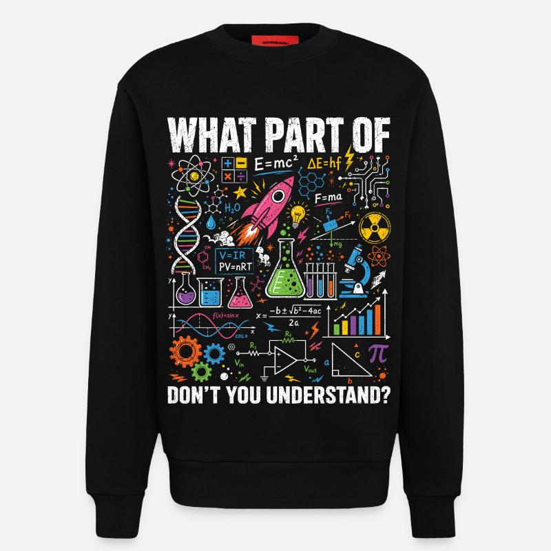 Physics Math Science Saying Shirt - Sweatshirt - made by SPREAD - SOLID BLACK