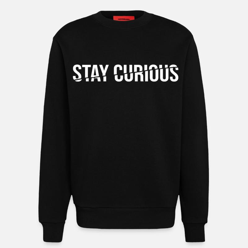 stay curious - statement spruch - Sweatshirt - made by SPREAD  - SOLID BLACK