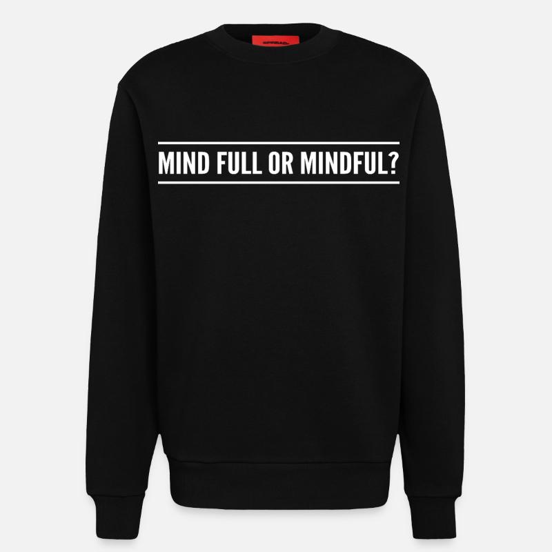 Geistig voll oder achtsam? - Sweatshirt - made by SPREAD  - SOLID BLACK