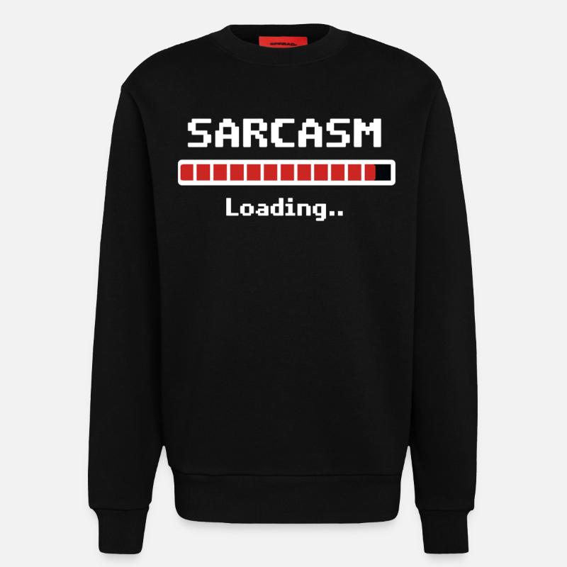 Sarcasm Loading Humor - Sweatshirt - made by SPREAD  - SOLID BLACK