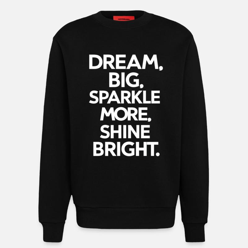 Träume Groß Strahle Hell - Sweatshirt - made by SPREAD  - SOLID BLACK