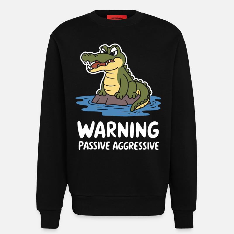 Warnung Passiv Aggressiv Krokodil Witzig - Sweatshirt - made by SPREAD  - SOLID BLACK