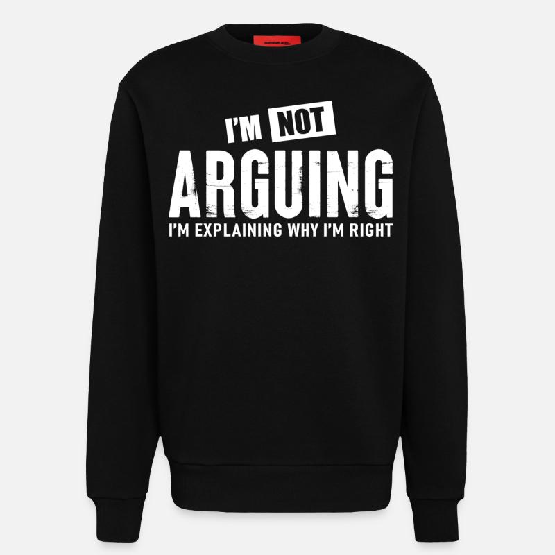I m Not Arguing - Sweatshirt - made by SPREAD  - SOLID BLACK