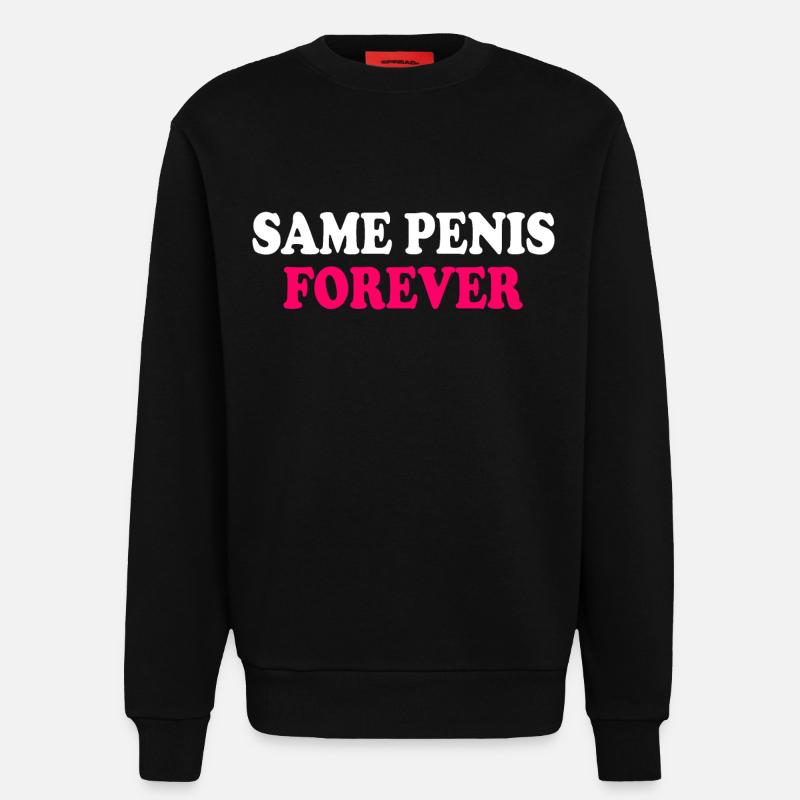 Same penis forever - Sweatshirt - made by SPREAD  - SOLID BLACK