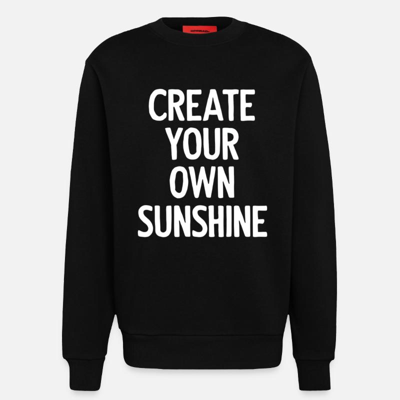 Create Your Own Sunshine - Sweatshirt - made by SPREAD - SOLID BLACK