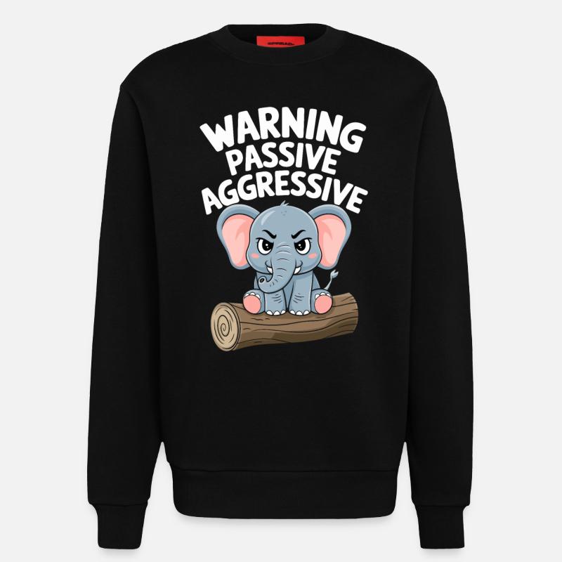 Beware Passive-Aggressive Funny Elephant - Sweatshirt - made by SPREAD  - SOLID BLACK