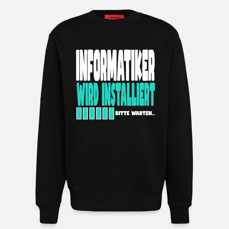 Informatiker wird installiert - Sweatshirt - made by SPREAD - SOLID BLACK
