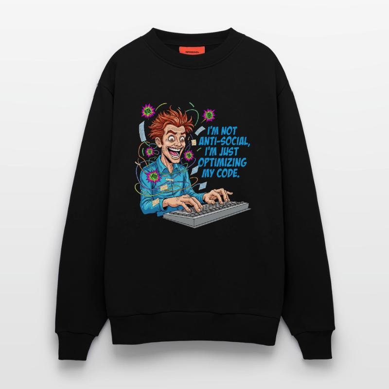 Code Optimizer: Anti-social? Just coding! Sweatshirt - made by SPREAD 