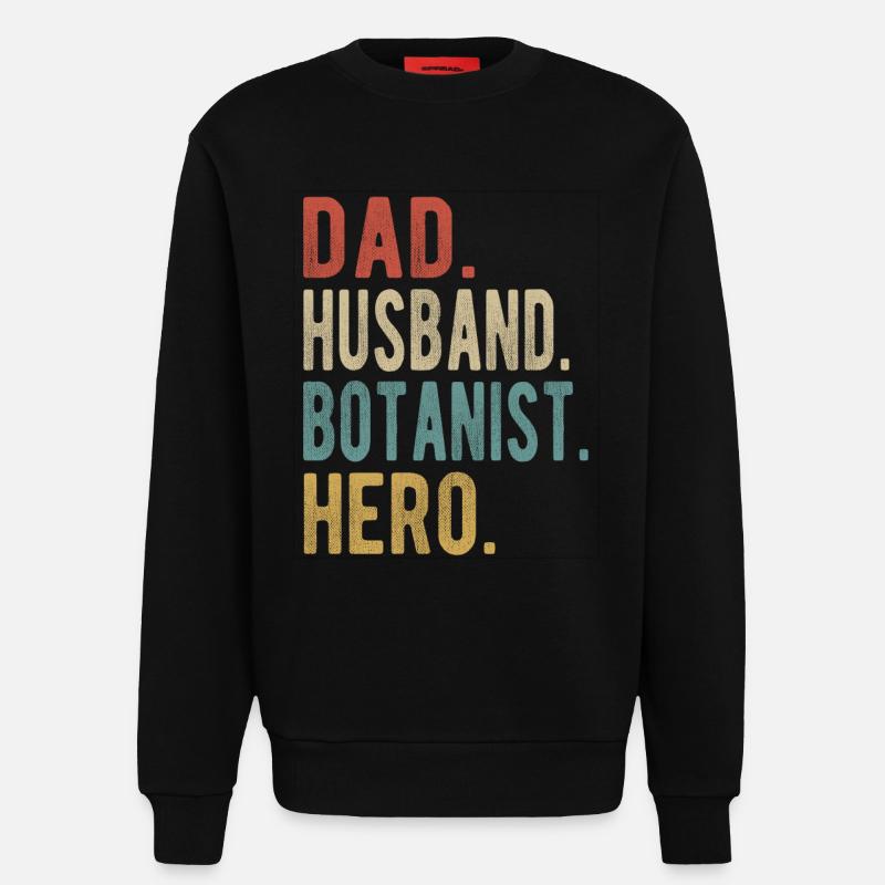 Botaniker, Vater, Ehemann, Held - Sweatshirt - made by SPREAD  - SOLID BLACK