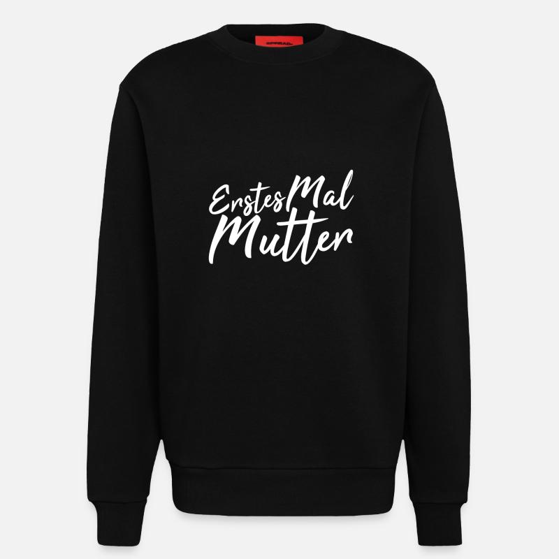 Erstes Mal Mutter - Sweatshirt - made by SPREAD  - SOLID BLACK