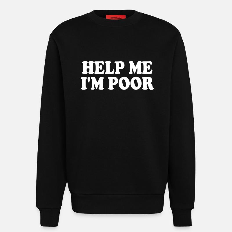 Help me im poor - Sweatshirt - made by SPREAD  - SOLID BLACK