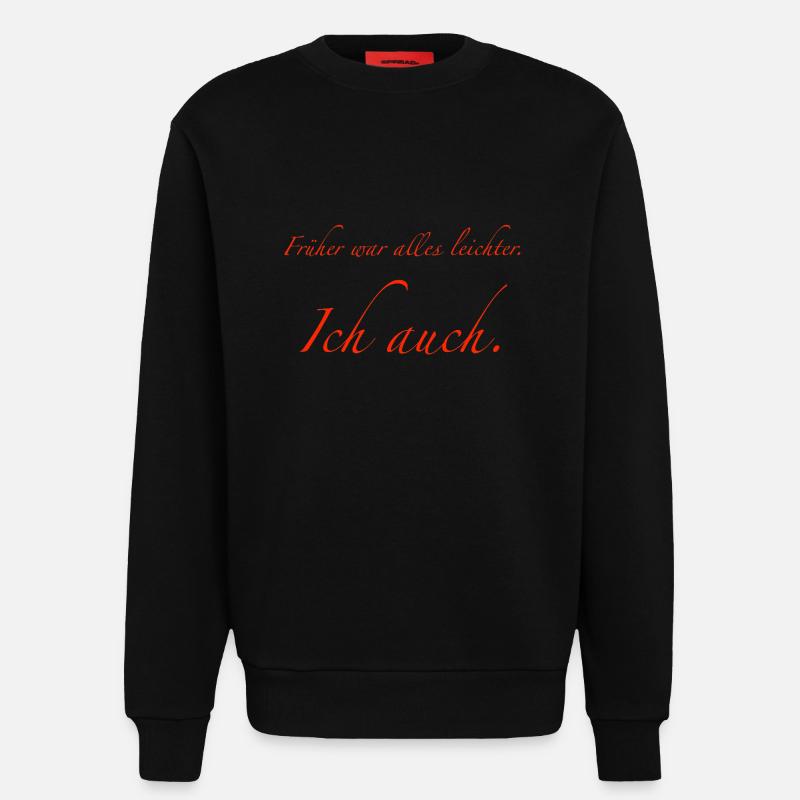 Früher war alles leichter. - Sweatshirt - made by SPREAD  - SOLID BLACK