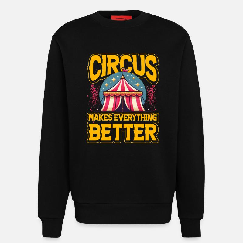 Circus makes everything better - Sweatshirt - made by SPREAD  - SOLID BLACK