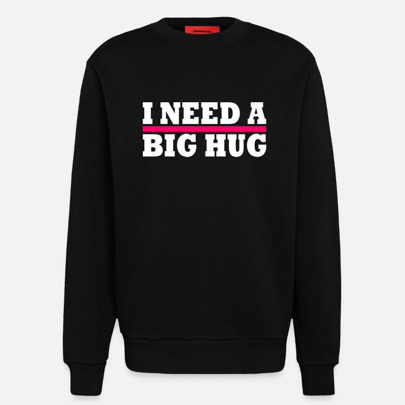 I need a big hug - Sweatshirt - made by SPREAD - SOLID BLACK