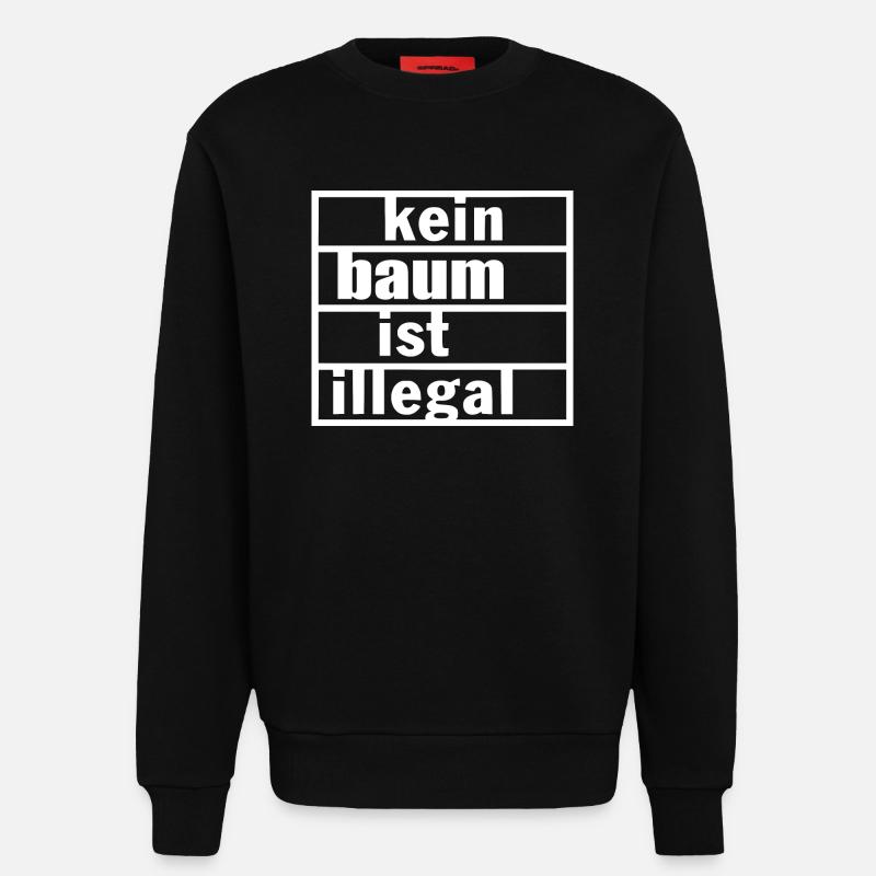 No tree is illegal - Sweatshirt - made by SPREAD  - SOLID BLACK