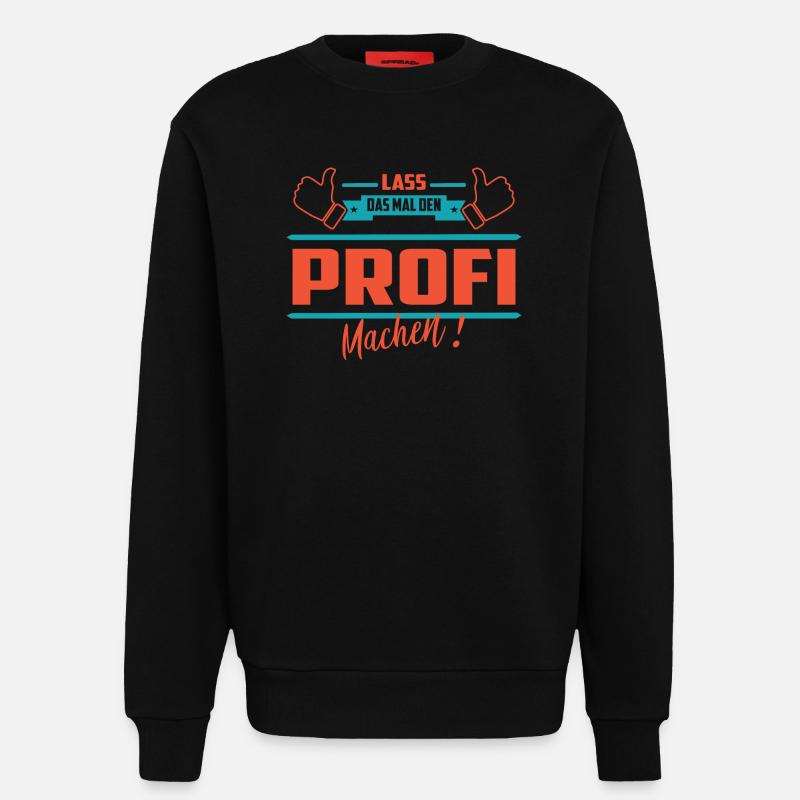 Lass das mal den Profi machen - Sweatshirt - made by SPREAD - SOLID BLACK