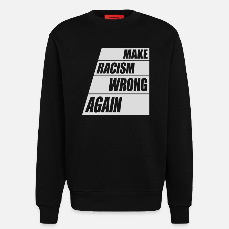 make racism wrong again - Sweatshirt - made by SPREAD  - SOLID BLACK