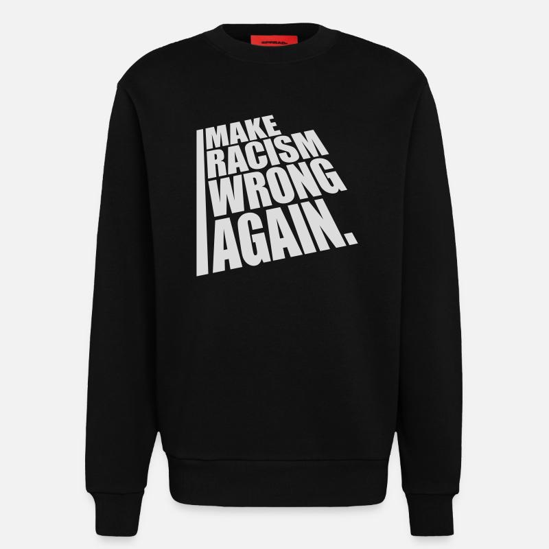 make racism wrong again - Sweatshirt - made by SPREAD  - SOLID BLACK