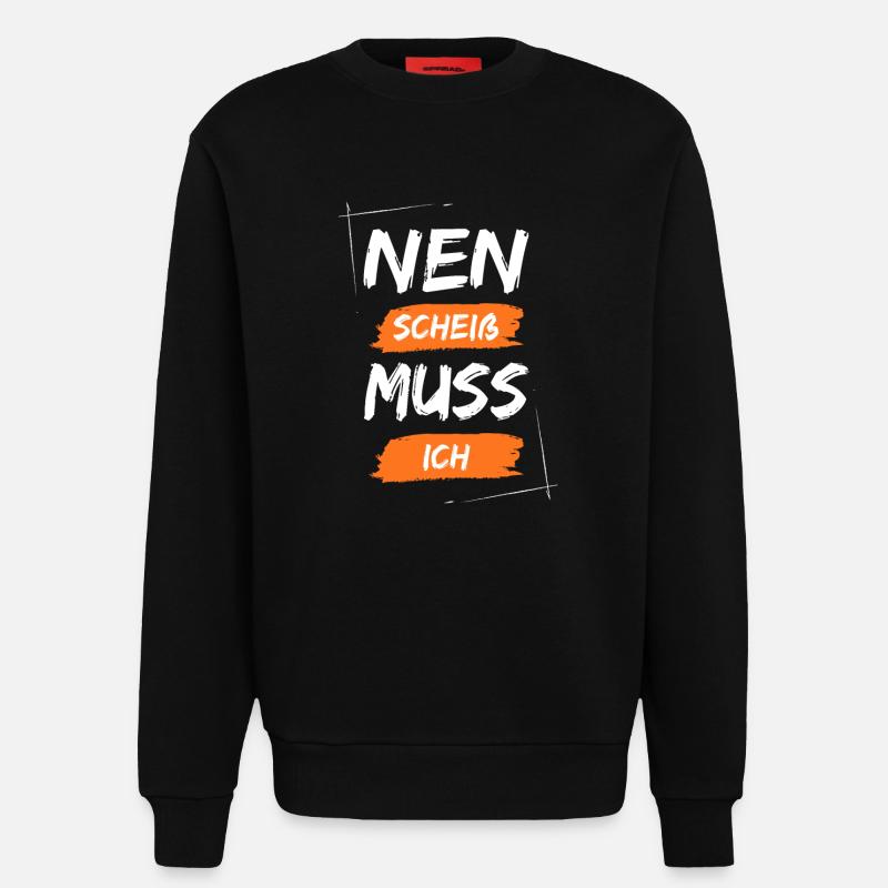 Nen scheiß muss ich - Sweatshirt - made by SPREAD  - SOLID BLACK