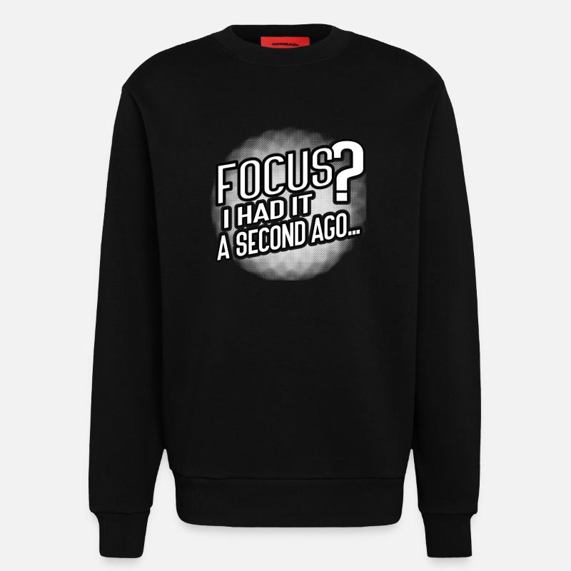 Focus? Gone in 3...2...Oops. - Sweatshirt - made by SPREAD  - SOLID BLACK