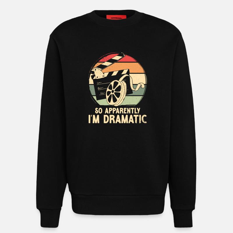 So apparently i m dramatic - Sweatshirt - made by SPREAD  - SOLID BLACK