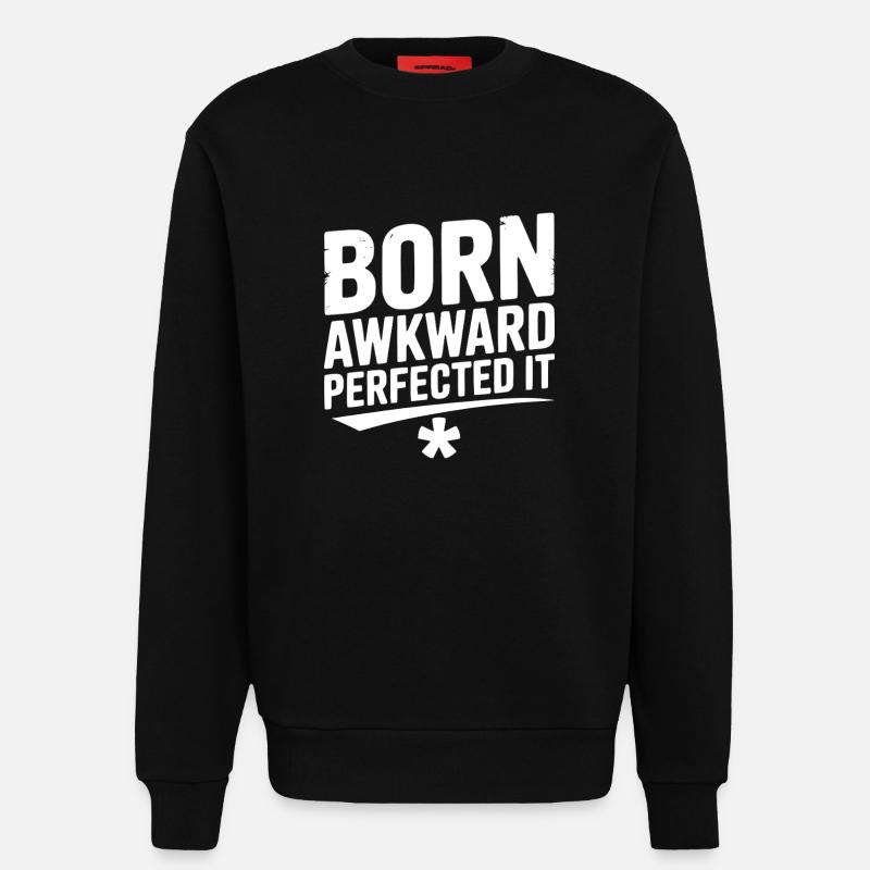 Born Awkward Perfektionierte es - Sweatshirt - made by SPREAD  - SOLID BLACK