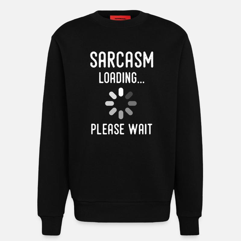 sarcasm loading, please wait - Sweatshirt - made by SPREAD  - SOLID BLACK