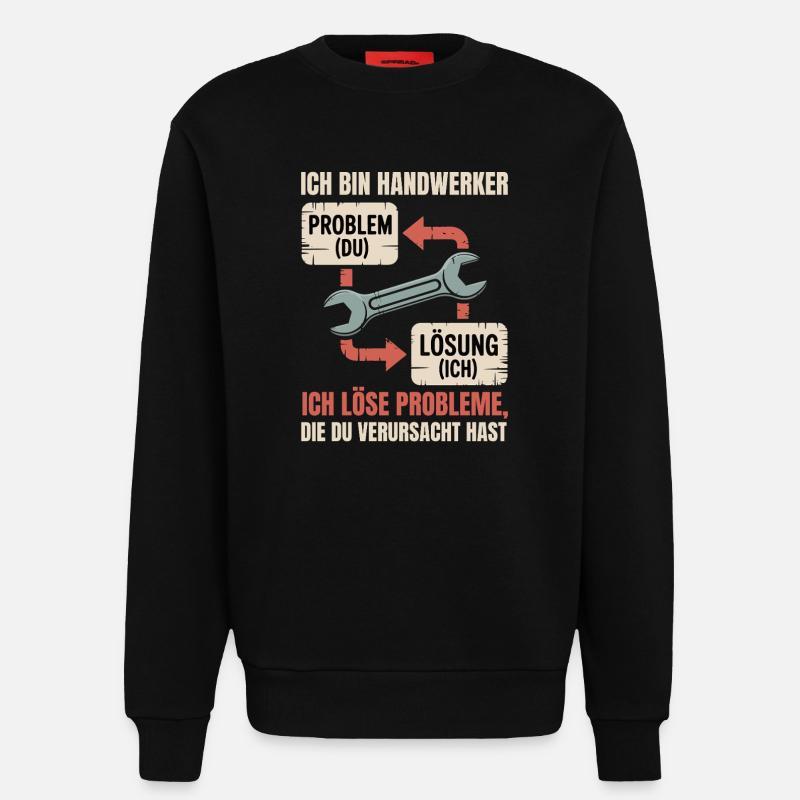 Handwerker Problemlöser Spruch - Sweatshirt - made by SPREAD  - SOLID BLACK